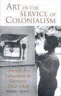 Art in the Service of Colonialism: French Art Education in Morocco 1912-1956