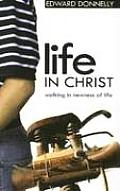 Life in Christ: Walking in Newness of Life