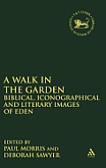 A Walk in the Garden: Biblical, Iconographical and Literary Images of Eden