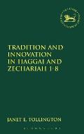 Tradition and Innovation in Haggai and Zechariah 1-8