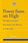 Power from on high :the spirit in Israel's restoration and witness in Luke-Acts.