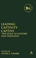 Leading Captivity Captive: 'The Exile' as History and Ideology