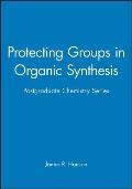Protecting Groups in Organic Synthesis: Postgraduate Chemistry Series