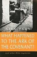 What Happened to the Ark of the Covenant?: And Other Bible Mysteries