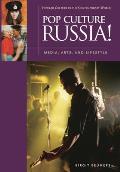 Pop Culture Russia!: Media, Arts, and Lifestyle