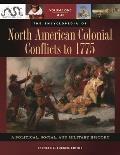 The Encyclopedia of North American Colonial Conflicts to 1775 [3 Volumes]: A Political, Social, and Military History