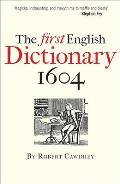 The First English Dictionary 1604: Robert Cawdrey's a Table Alphabeticall