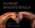 Horse Whisperings Portraits by Bob Tabor