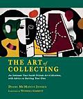 Art of Collecting An Intimate Tour Inside Private Art Collections with Advice on Starting Your Own