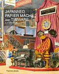 Japanned Papier Mache and Tinware C.1740-1940
