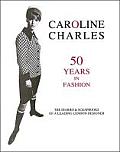 Caroline Charles: 50 Years in Fashion