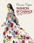 Fashion by Chance A Visual Autobiography 1960 1974