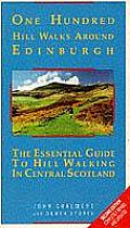 One Hundred Hill Walks Around Edinburgh The Essential Guide to Hill Walking in Central Scotland
