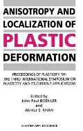 Anisotropy and Localization of Plastic Deformation: Proceedings of Plasticity '91: The Third International Symposium on Plasticity and Its Current App