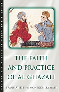 The Faith and Practice of Al-Ghazali
