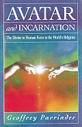 Avatar & Incarnation The Divine in Human Form in the Worlds Religions