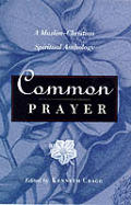 Common Prayer: A Muslim-Christian Spiritual Anthology