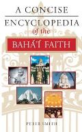 Concise Encyclopedia Of The Bahai Faith