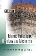 Islamic Philosophy Theology & Mysticism A Short Introduction