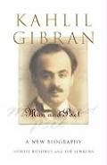 Kahlil Gibran Man & Poet