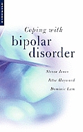 Coping with Bipolar Disorder A Guide to Living with Manic Depression