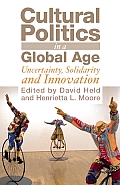 Cultural Politics in a Global Age Uncertainty Solidarity & Innovation