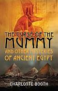 Curse of the Mummy & Other Mysteries of Ancient Egypt