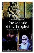 Mantle of the Prophet Religion & Politics in Iran