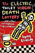 Electric Toilet Virgin Death Lottery & Other Outrageous Logic Problems