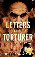 Letters to My Torturer Love Revolution & Imprisonment in Iran