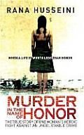 Murder in the Name of Honor: the True Story of One Woman's Heroic Fight Against and Unbelievable Crime (11 Edition)
