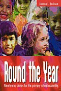 Round the Year: Ninety-Nine Stories for the Primary School Assembly