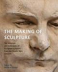 Making of Sculpture The Materials & Techniques of European Sculpture