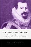 Surviving the Tudors The Wizard Earl of Kildare & English Rule in Ireland 1537 1586