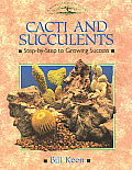 Cacti & Succulents Step By Step to Growing Success