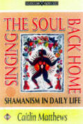 Singing The Soul Back Home Shamanism In