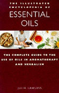Illustrated Encyclopedia Of Essential Oils