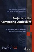 Projects in the Computing Curriculum: Proceedings of the Project 98 Workshop, Sheffield 1998