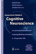Connectionist Models in Cognitive Neuroscience: The 5th Neural Computation and Psychology Workshop, Birmingham, 8-10 September 1998