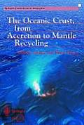 The Oceanic Crust, from Accretion to Mantle Recycling