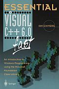Essential Visual C++ 6.0 Fast: An Introduction to Windows Programming Using the Microsoft Foundation Class Library