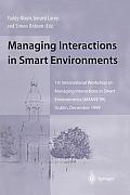 Managing Interactions in Smart Environments: 1st International Workshop on Managing Interactions in Smart Environments (Manse'99), Dublin, December 19