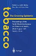 Tobacco: The Growing Epidemic: Proceedings of the Tenth World Conference on Tobacco or Health, 24-28 August 1997, Beijing, China