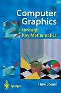 Computer Graphics Through Key Mathematics