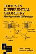 Topics in Differential Geometry: A New Approach Using D-Differentiation