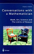 Conversations with a Mathematician: Math, Art, Science and the Limits of Reason