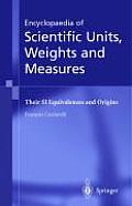 Encyclopaedia of Scientific Units, Weights and Measures: Their Si Equivalences and Origins