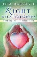 Right Relationships: How to Create Them, How to Restore Them