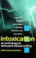Intoxication An Anthology of Stimulant Based Writing