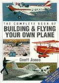Complete Book of Building & Flying Your own Plane
